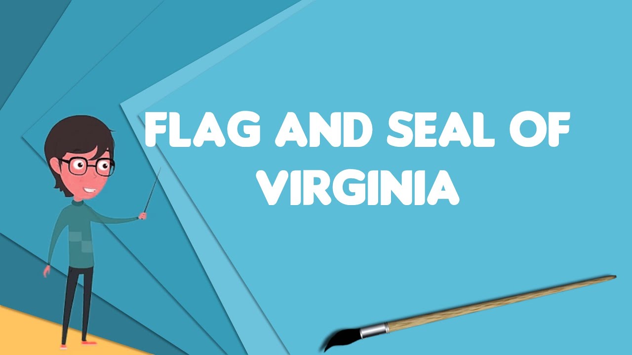 What is Flag and seal of Virginia?, Explain Flag and seal of Virginia