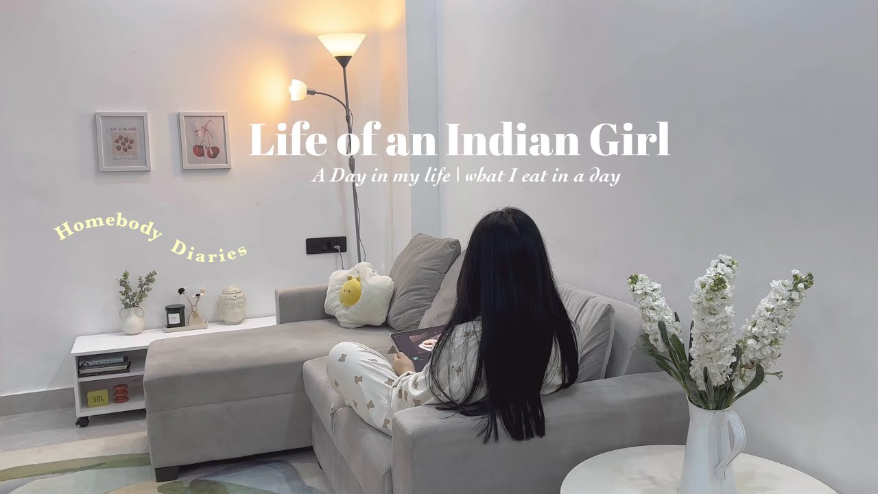 [VLOG] A day in the life of Indian Girl || What I eat in a day || Homebody Diaries ||