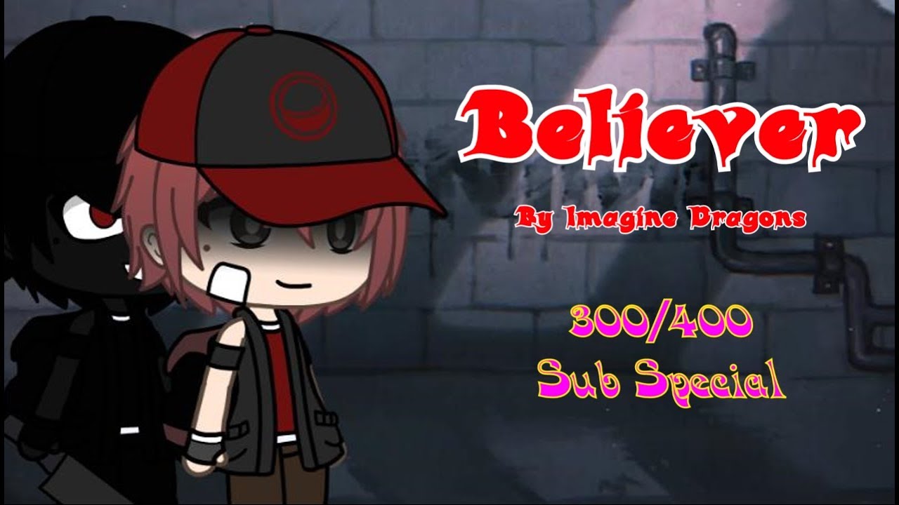 Believer | 300/400 Subscriber Special | GLMV