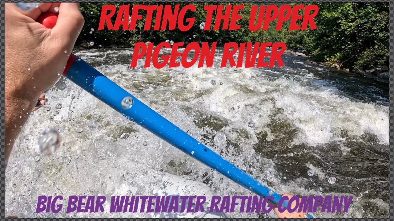 Rafting the Upper Pigeon River with Big Bear Whitewater Rafting Company