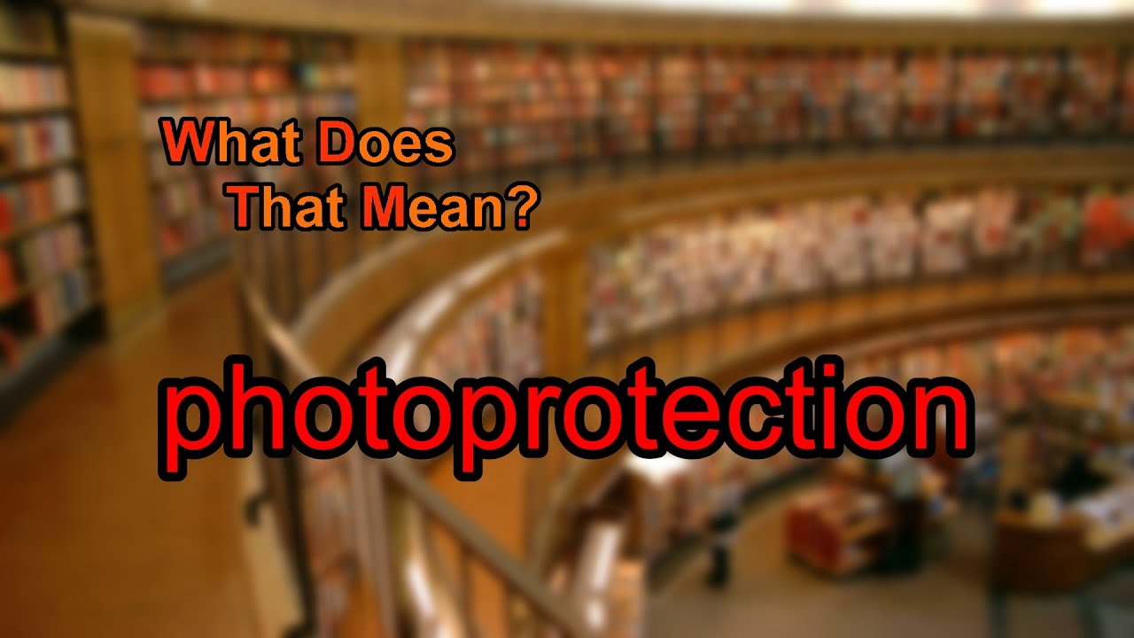 What does photoprotection mean?