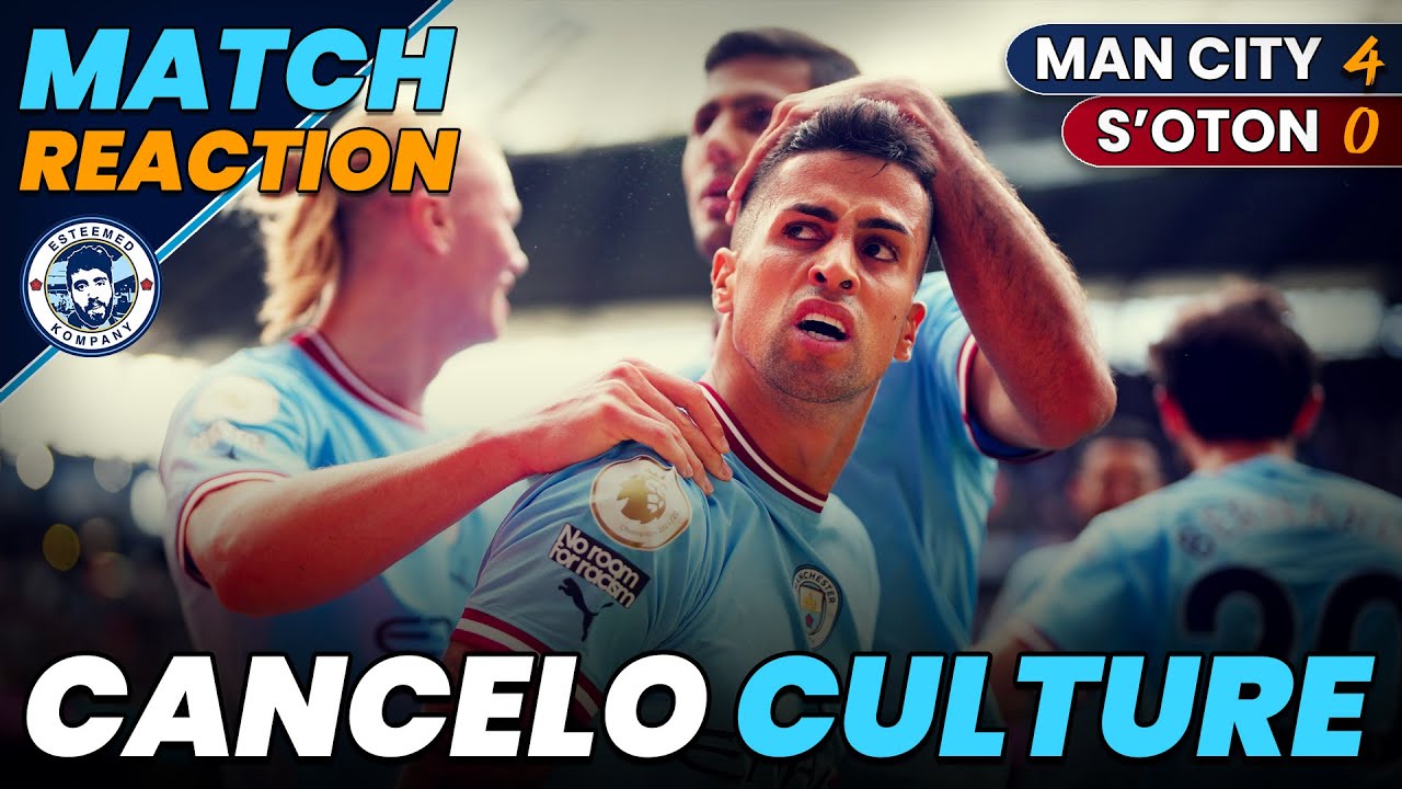 THAT CANCELO CULTURE! | MAN CITY 4-0 SOUTHAMPTON | MATCH REACTION