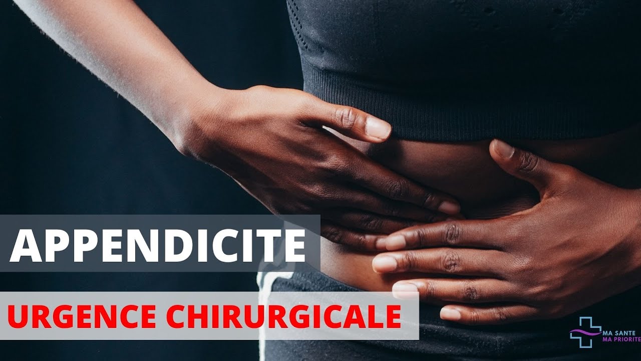 APPENDICITE: CAUSES, SYMPTOMES, TRAITEMENT