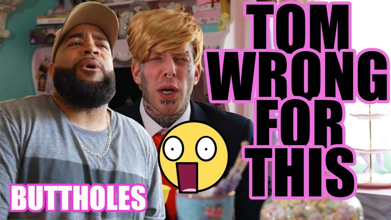 Tom's A Butthole ''LMAO