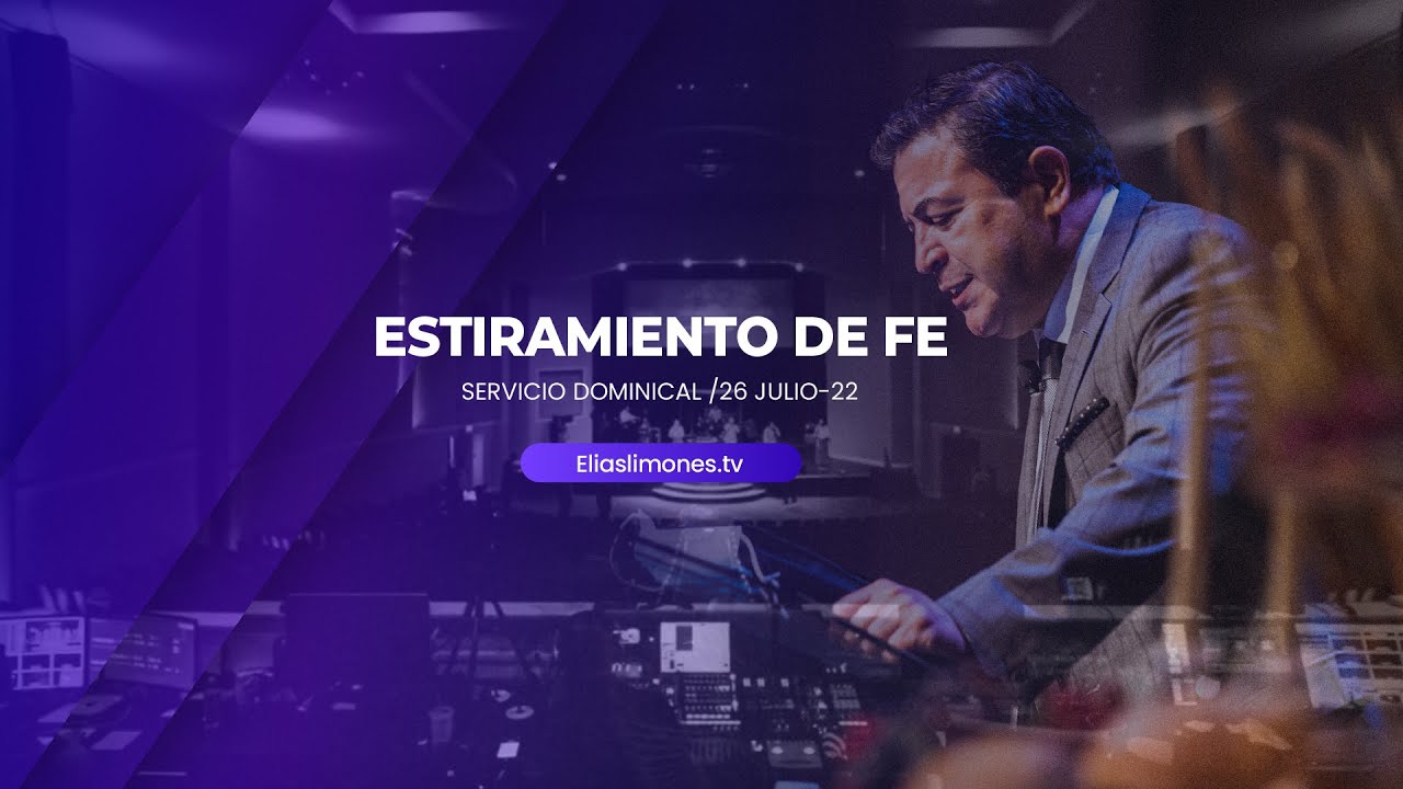Estiramiento de fe  | Pastor Elias Limones 2022