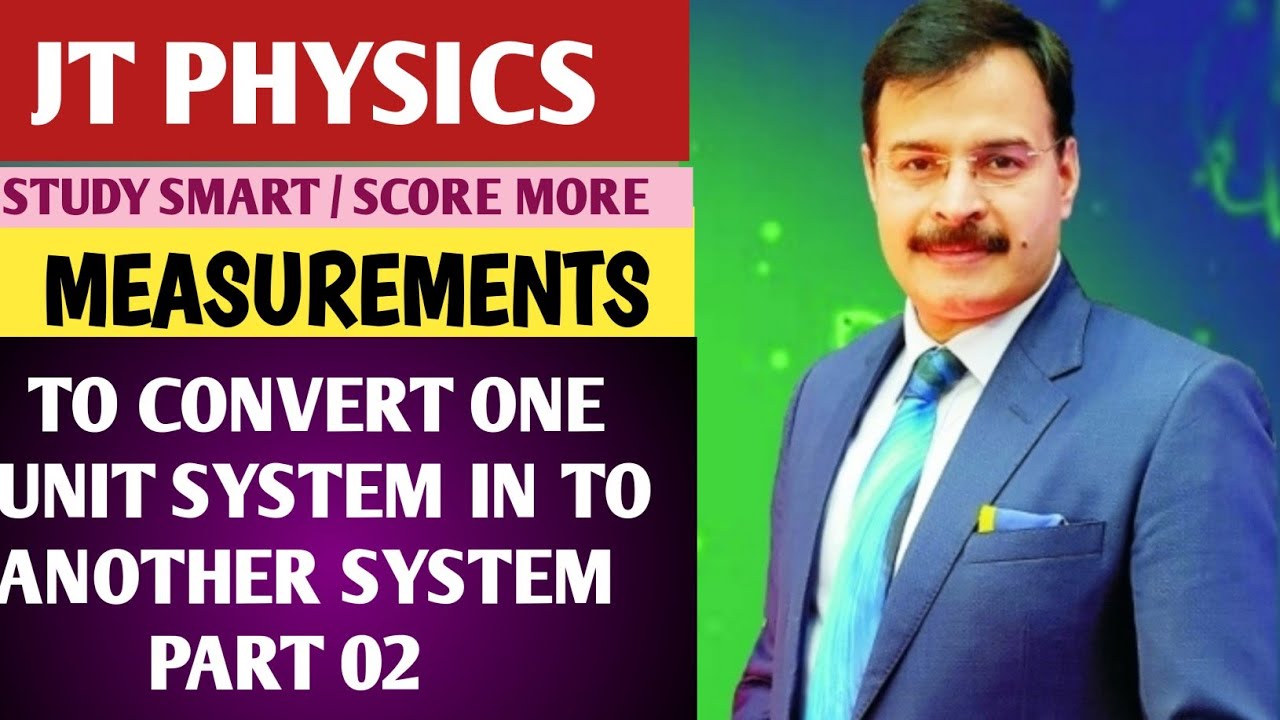 JT PHYSICS || DIMENSIONAL ANALYSIS || TO CONVERT ONE UNIT SYSTEM INTO ANOTHER SYSTEM || PART 02