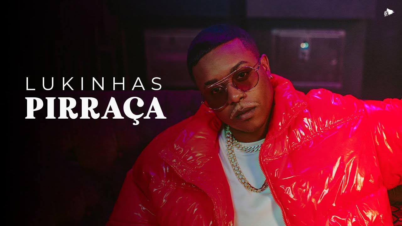 Lukinhas - Pirra&ccedil;a (Clipe Oficial)