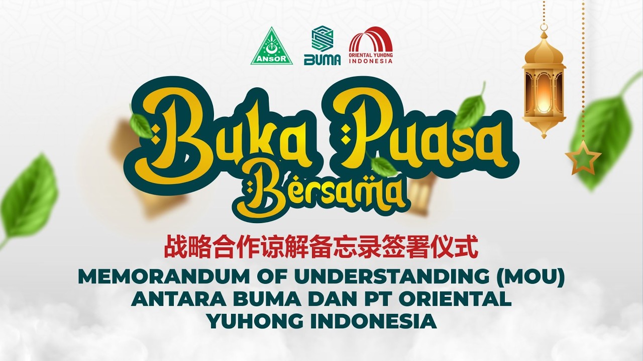 BUKA PUASA BERSAMA & MOU BUMA DENGAN PT ORIENTAL YUHONG INDONESIA