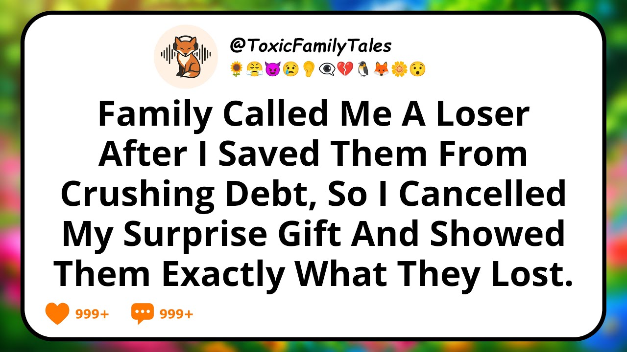 Family Called Me A Loser After I Saved Them From Crushing Debt, So I Cancelled My Surprise Gift...
