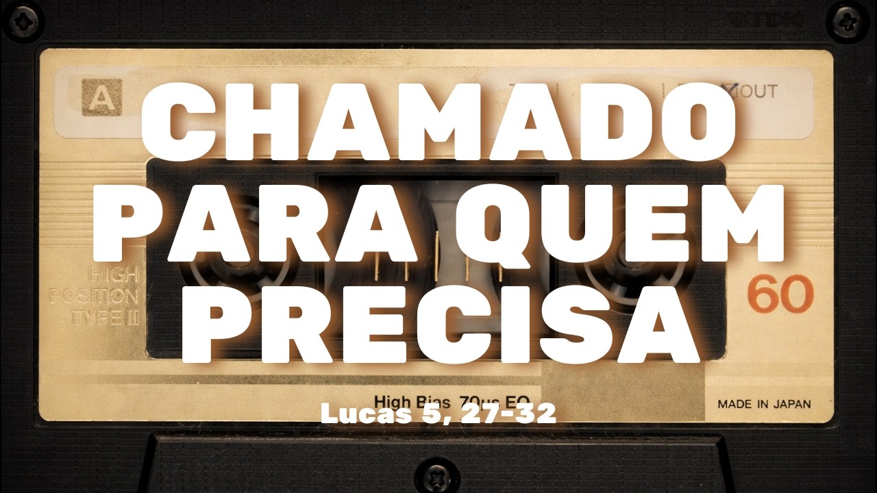 Chamado para quem Precisa | O Médico das Almas ainda chama hoje | Lucas 5, 27–32
