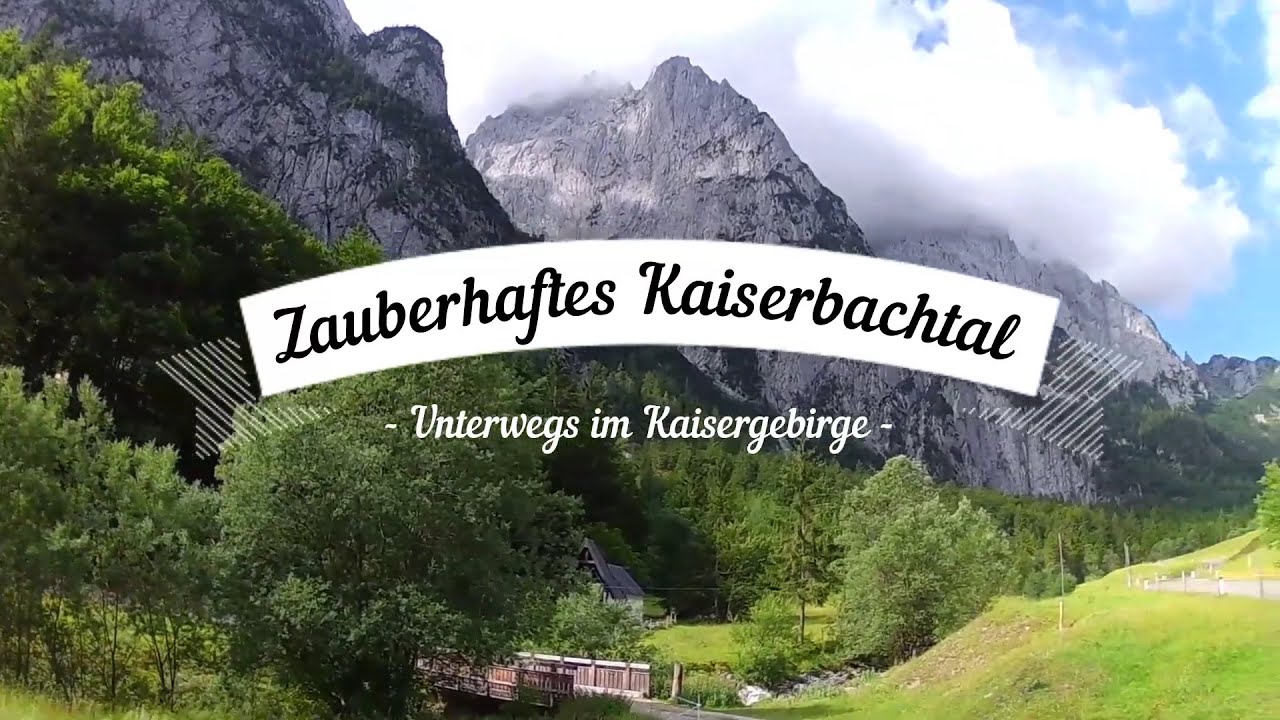 Highlights aus den Alpen - Zauberhaftes Kaiserbachtal I Tirol