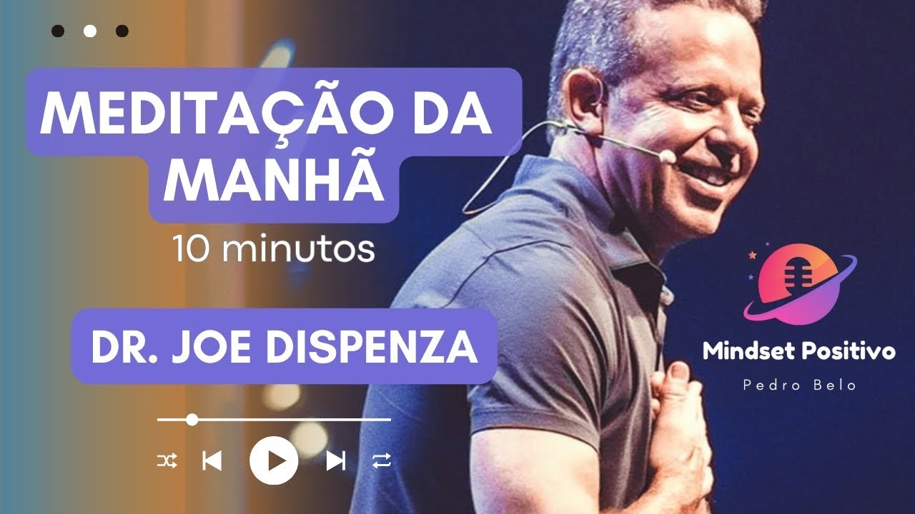 10 MIN MEDITA&Ccedil;&Atilde;O DA MANH&Atilde; | DR. JOE DISPENZA