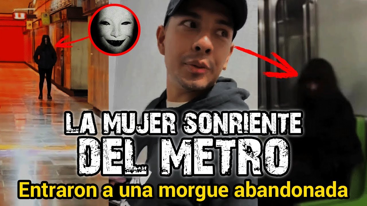 ENTRARON A UNA MORGUE ABANDONADA | LA MUJER SONRIENTE DEL METRO