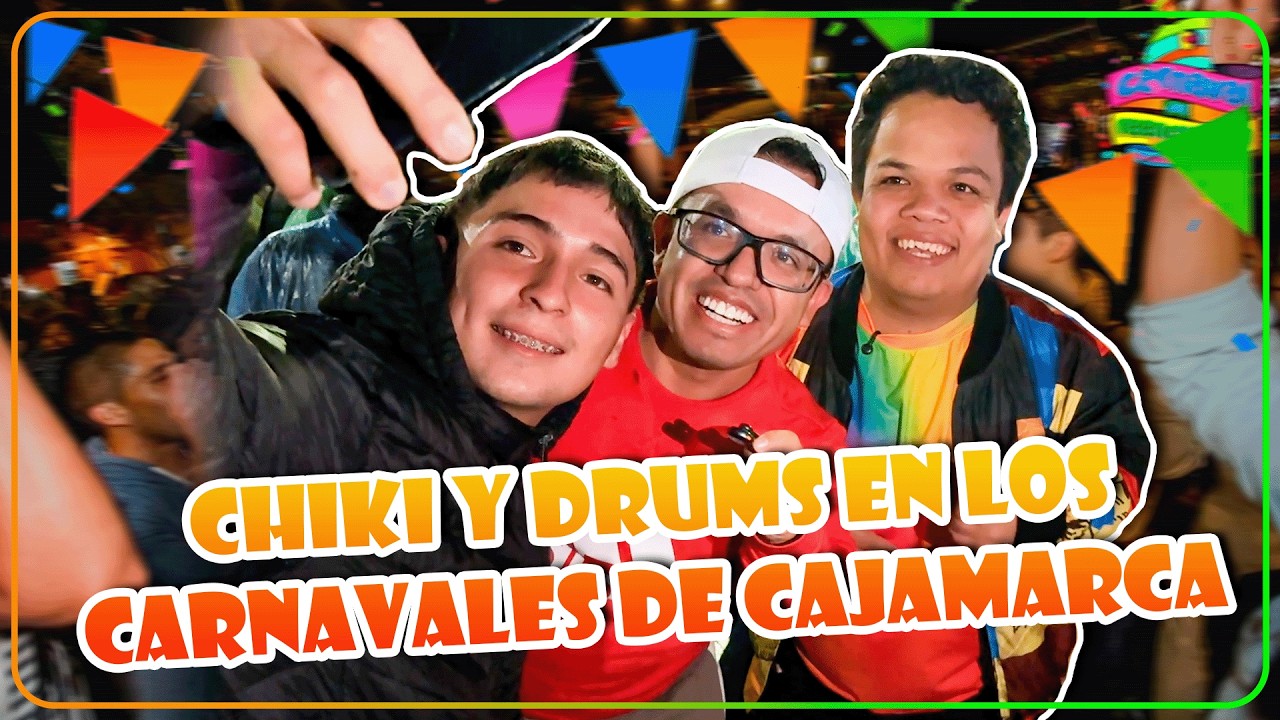CHIKI Y DRUMS EN LOS CARNAVALES DE CAJAMARCA 🎉🤣