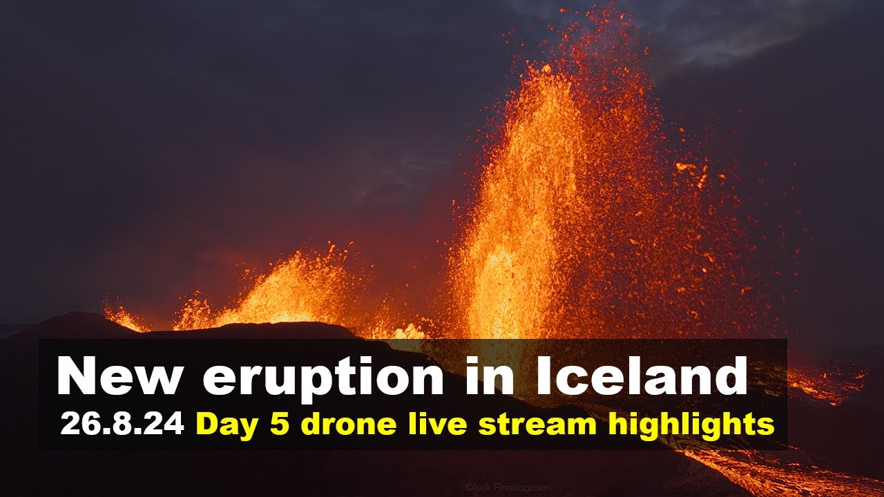 26.8.24 Day 5 drone footage from the new volcano eruption in Iceland, live stream highlights