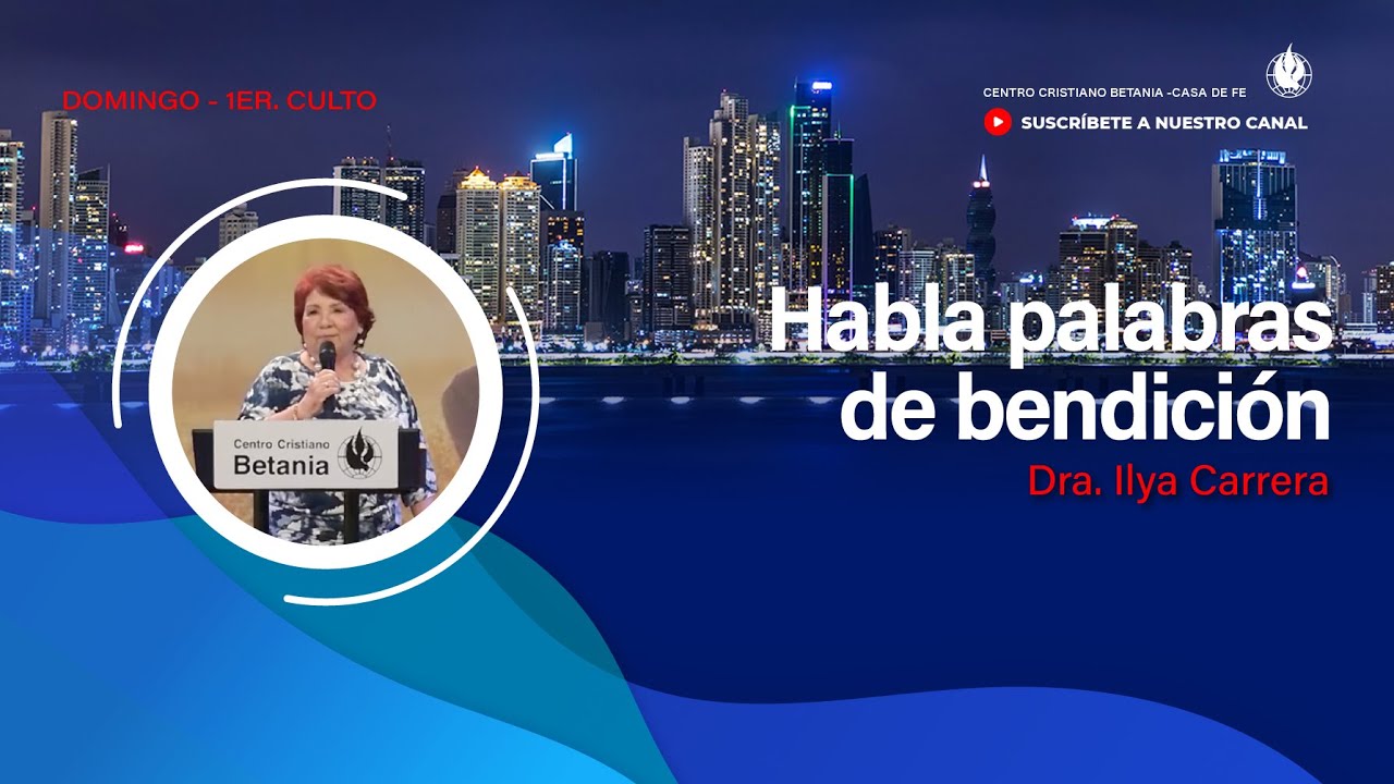 Habla Palabras de Vida - Ps. Ilya Carrera