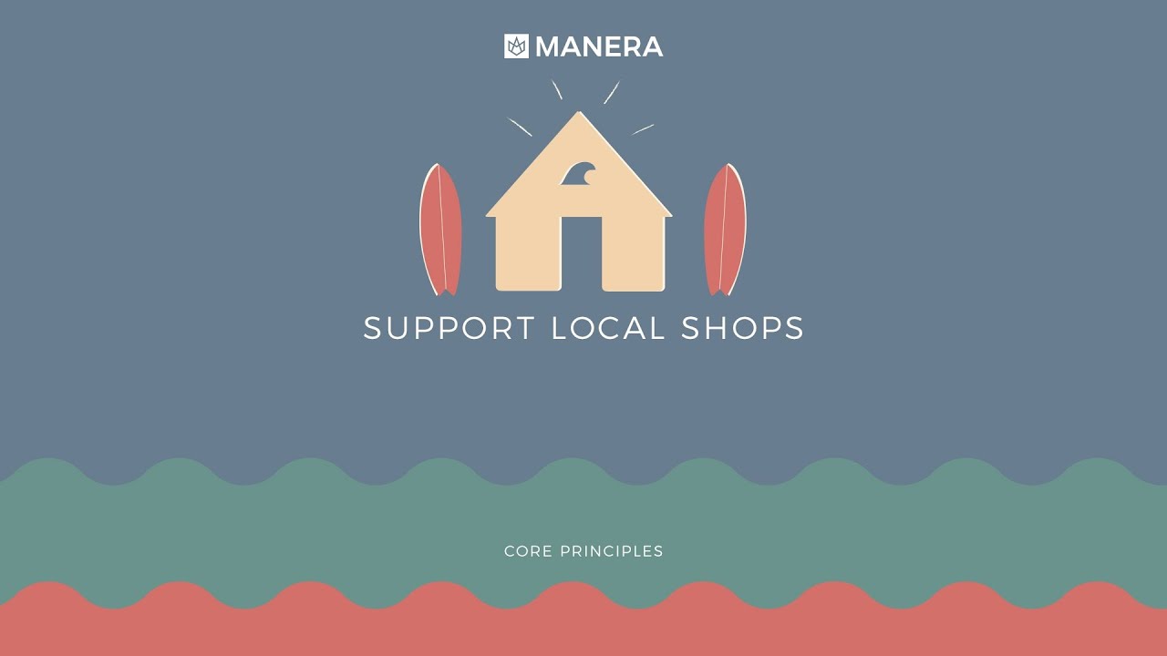 Manera - Core principles, Support local shops