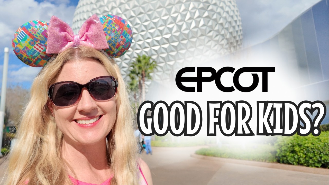 Is EPCOT Good for Kids? What Parents NEED to Know