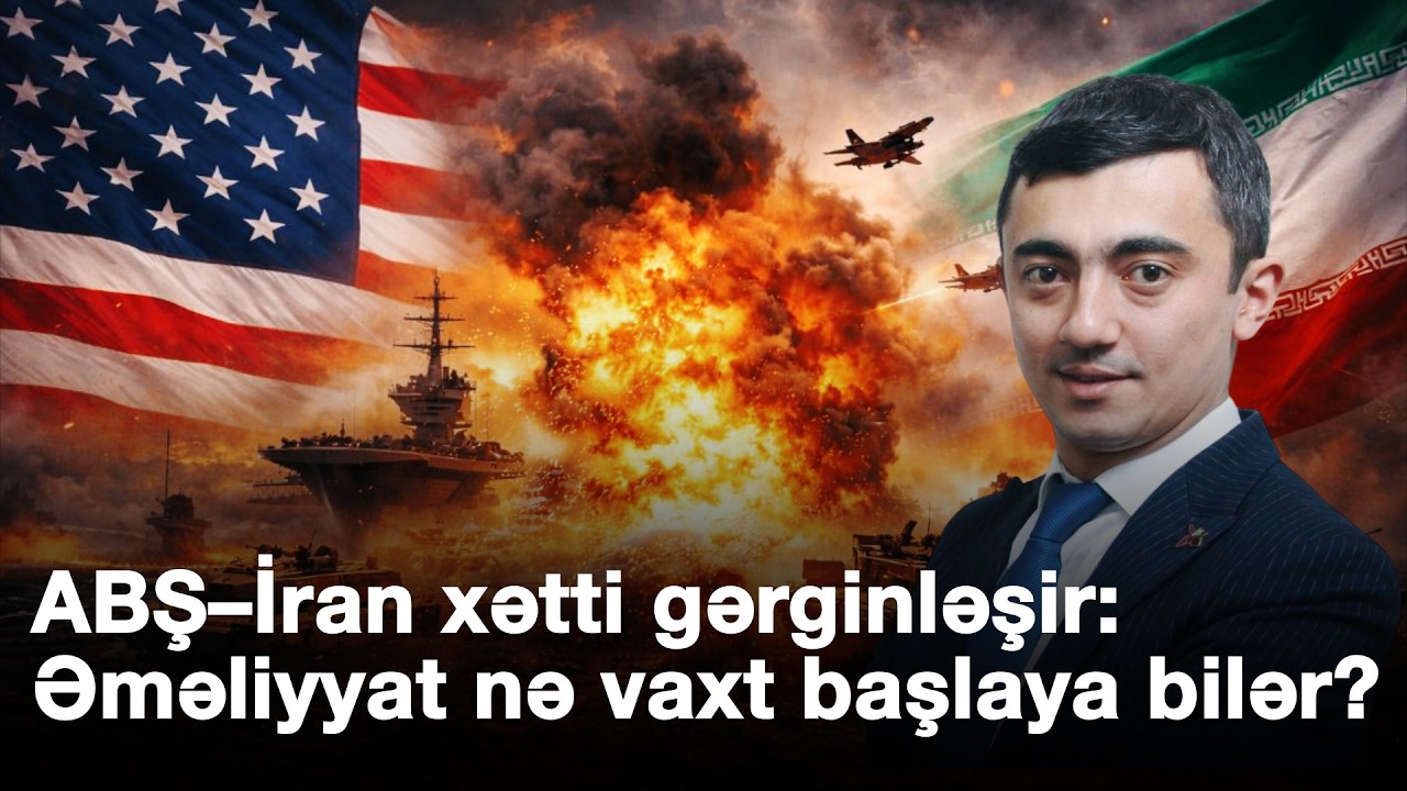 ABŞ–İran xətti gərginləşir: Əməliyyat nə vaxt başlaya bilər? | Cavanşir Abbaslı