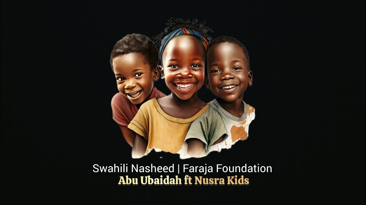 Abu Ubaidah ft Nusra Kids |  Faraja Foundation_(Official Audio)_Nasheed |  2025.
