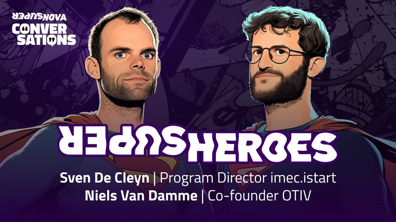SuperHero Conversations EP3 | Sven De Cleyn - imec.istart & Niels Van Damme - OTIV