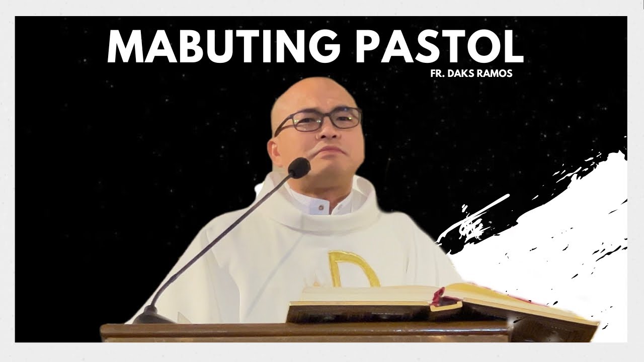 MABUTING PASTOL | John 10: 1-10 | Homily | Fr. Daks Ramos