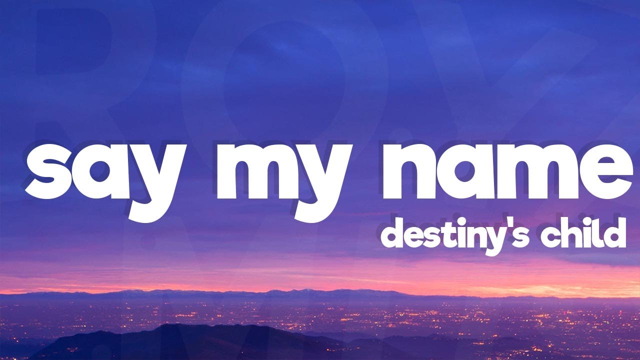 Destiny's Child - Say My Name (Lyrics)