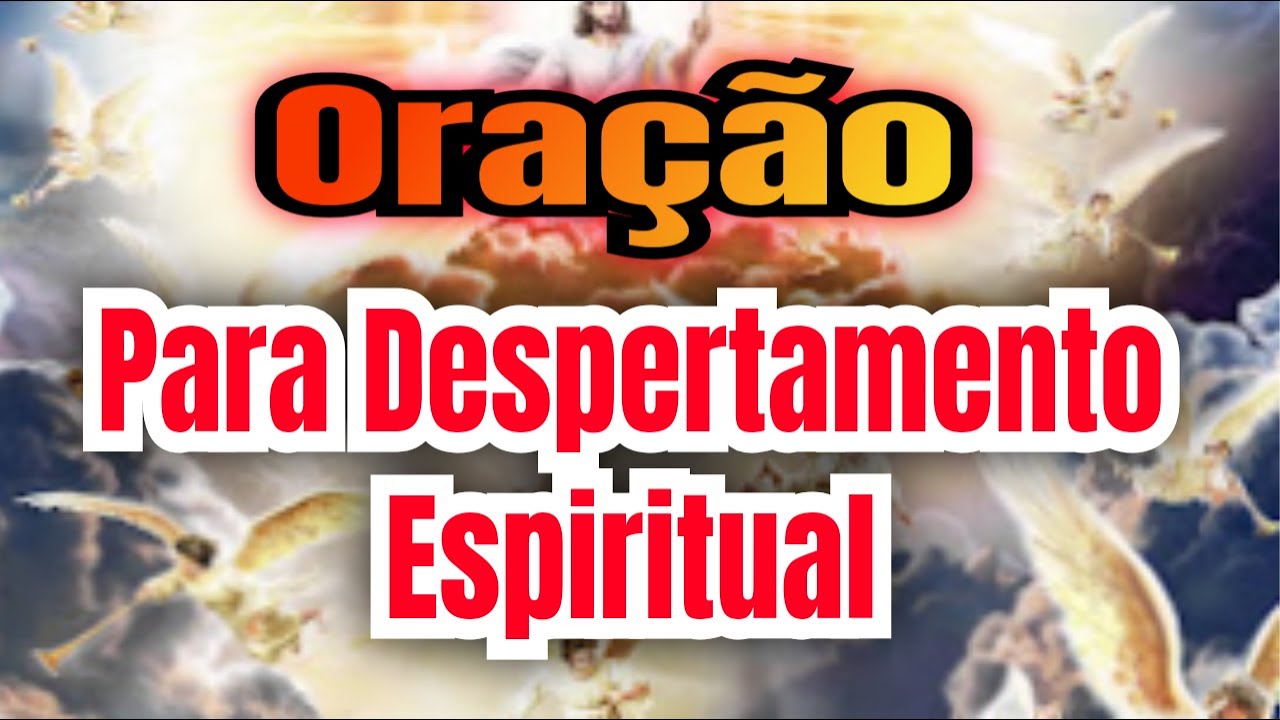 ORA&Ccedil;&Atilde;O DE DESPERTAMENTO ESPIRITUAL. PREPARE-SE!