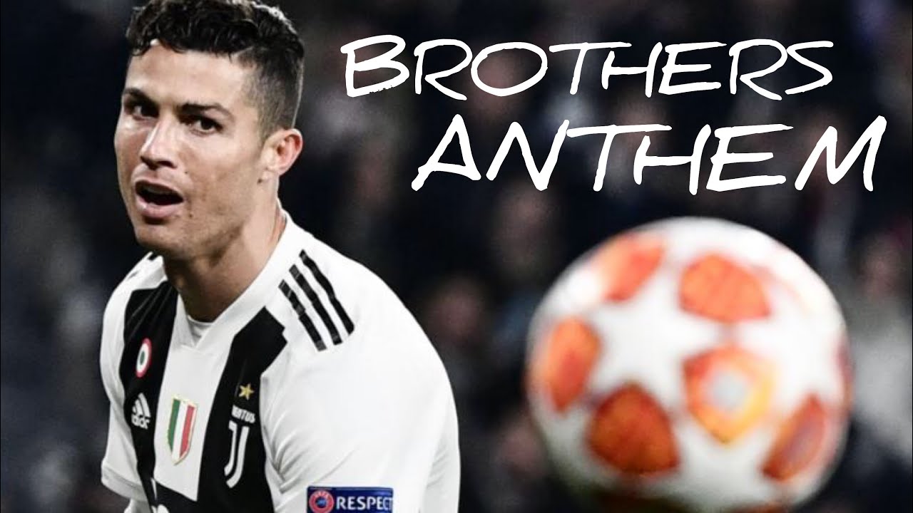 Cristiano Ronaldo - Brothers Anthem | Brothers 2019