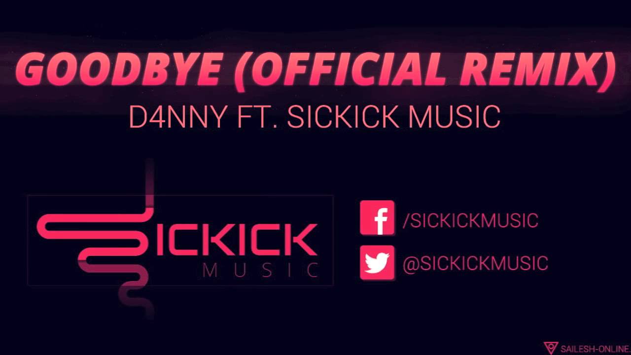 D4NNY Ft. SicKickMusic - Goodbye (Official Remix)