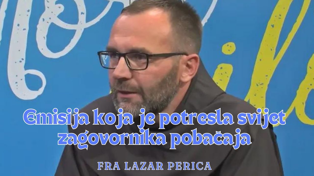 Emisija koja je potresla svijet zagovornika pobačaja - Fra Lazar Perica