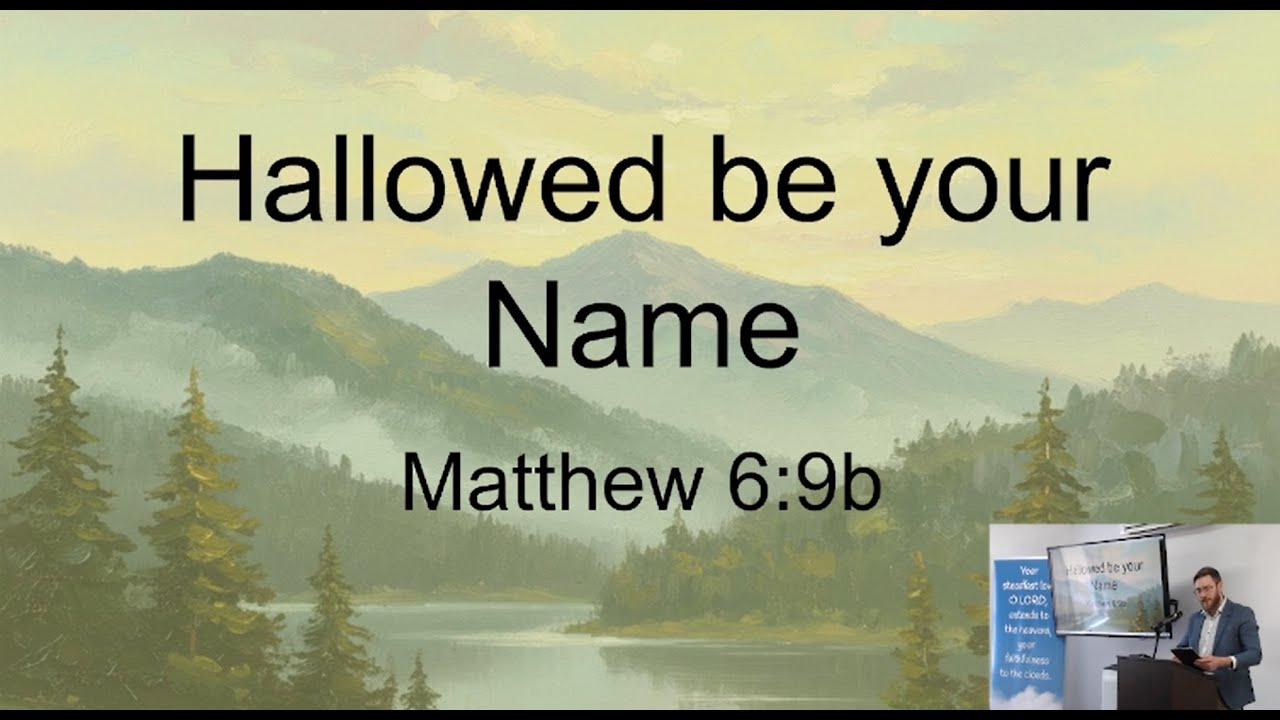 Hallowed be Your Name || Matthew 6:9b|| Pastor Hayden Barris || 07 Dec 2025