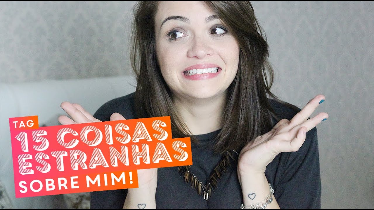 TAG: 15 coisas estranhas sobre mim • Karol Pinheiro