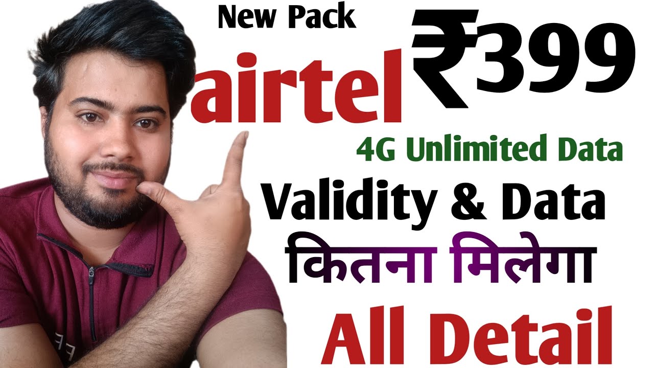 Airtel ₹399 Recharge Plan 4G Unlimited Data Airtel 399 Recharge Pack Validity & Data Sabse Sasta