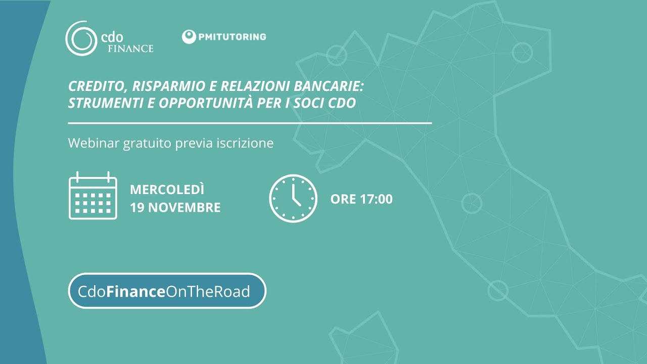 “Credito, risparmio e relazioni bancarie: strumenti e opportunità per i soci Cdo”