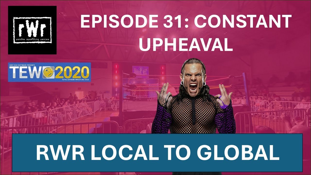 RWR Local To Global (TEW2020)- Episode 31: Constant Upheaval