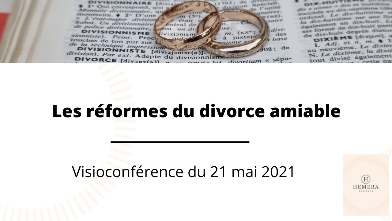 Réformes du divorce Partie 1 Divorce amiable 11 05 2021
