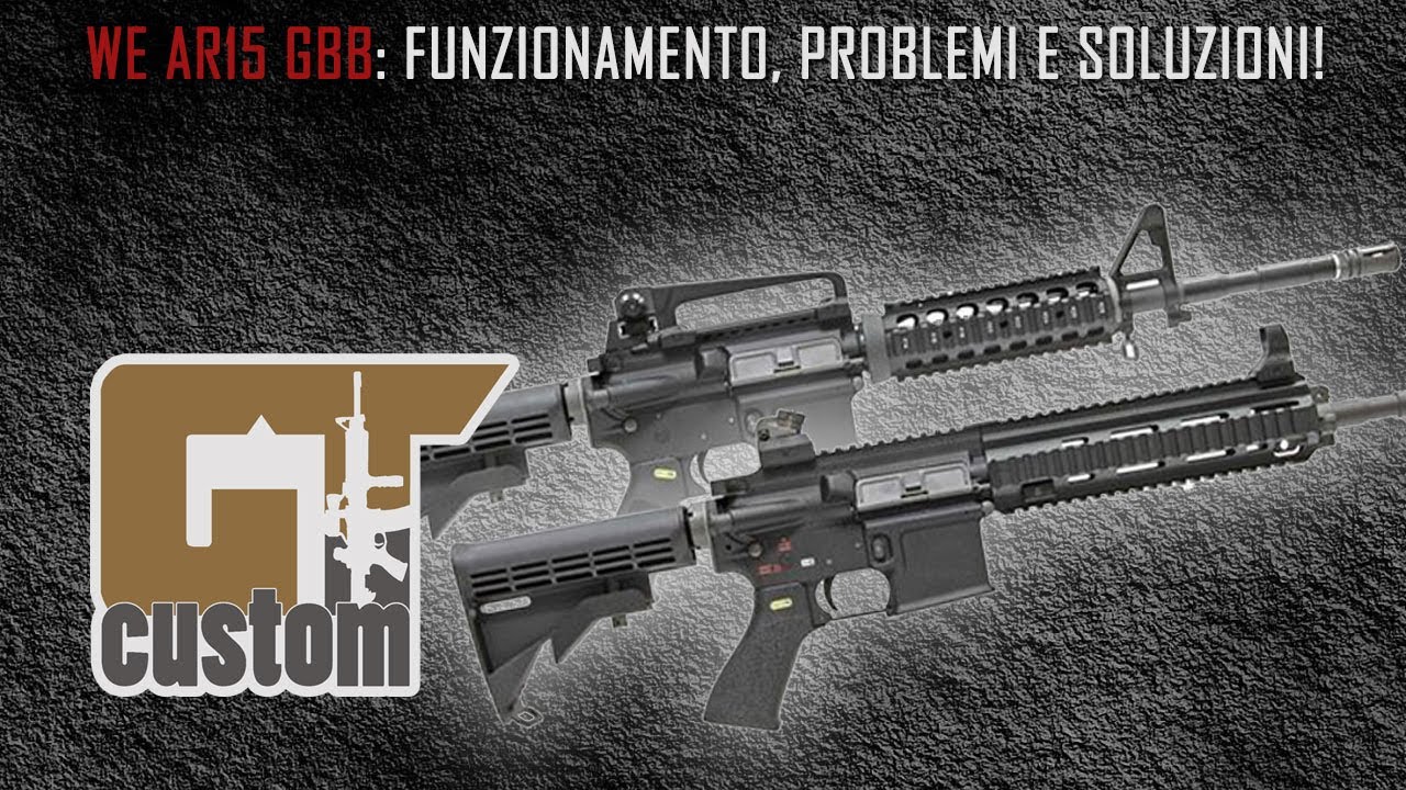 WE ar15 gbb: funzionamento, problemi e soluzioni!