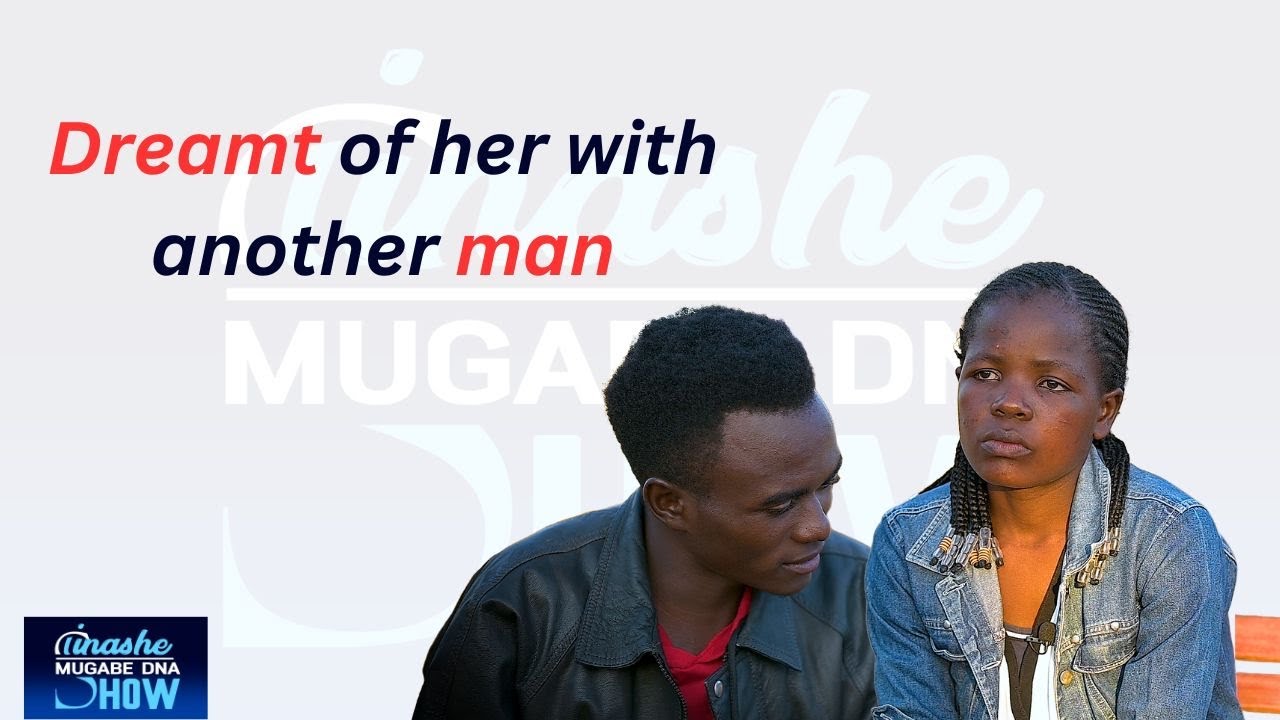 DREAMT OF HER WITH ANOTHER MAN: TINASHE MUGABE DNA SHOW S14 EP25 #dnashow #youtube #tinashemugabe