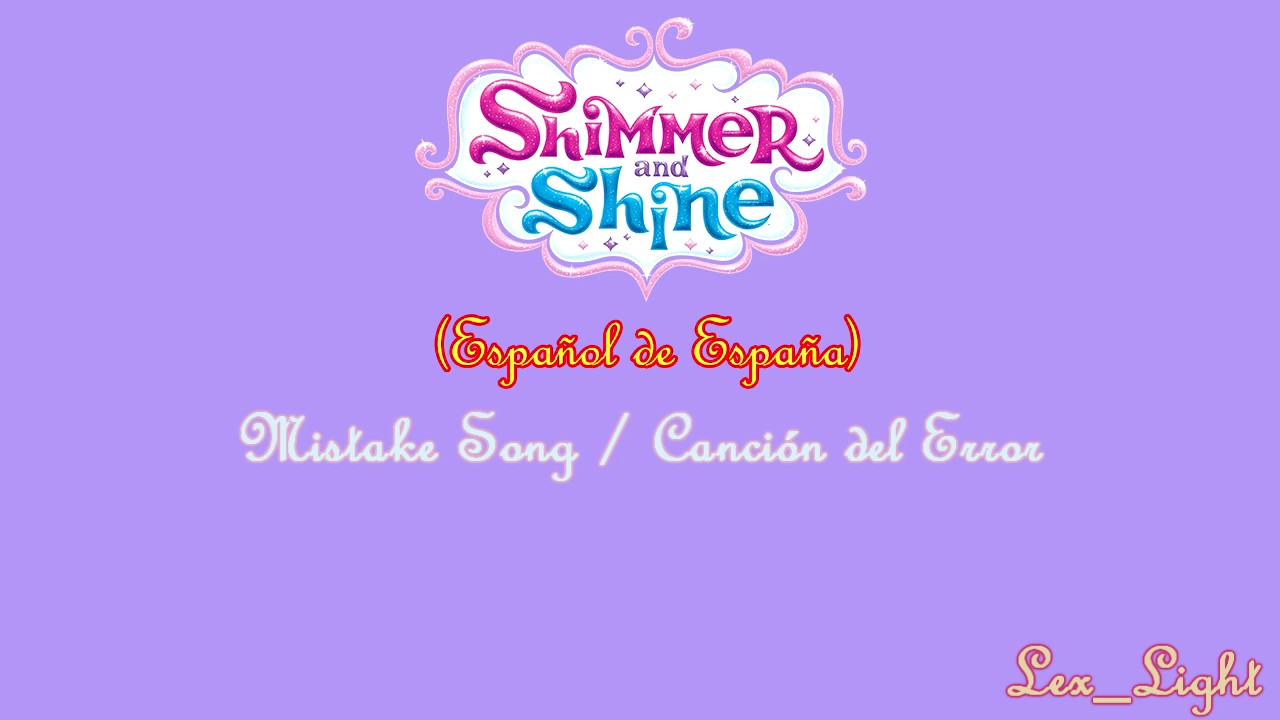 (AUDIO) Shimmer y Shine - Mistake Song (Canción del Error) (Español de España) -720p-