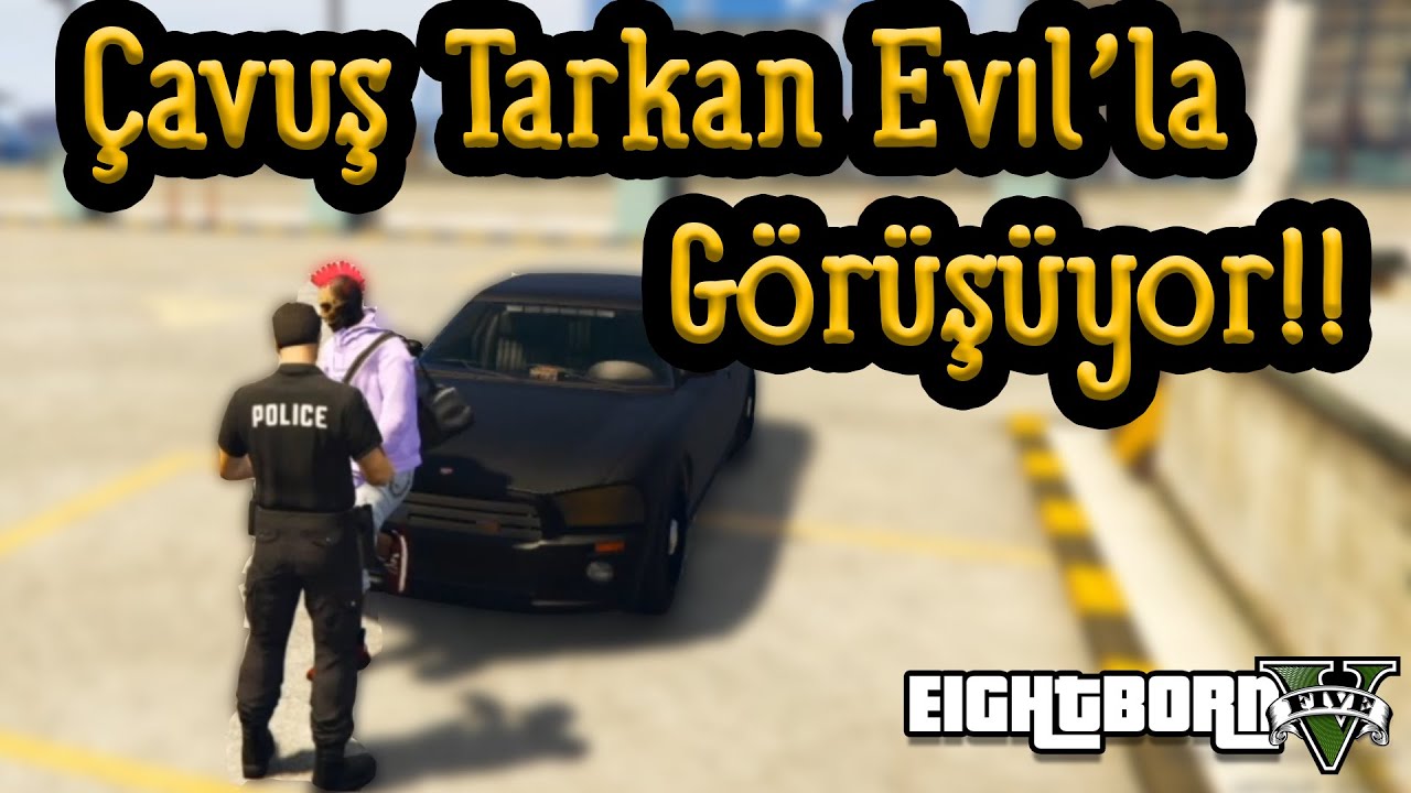 EightbornV Çavuş Tarkan, Kaçak Evıl'la Görüşüyor!! - Evıl İllegal'i Bıraktı!! - EightbornV Dorukdoo