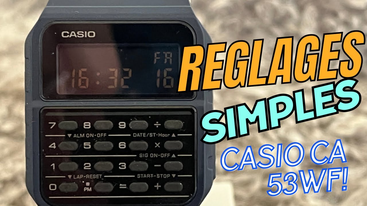 R&eacute;glages simples Casio CA-53WF: affichage 24H, heure, date, alarme, chrono, calculatrice