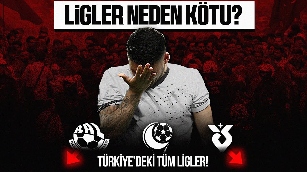 TÜRKİYE'DE LİG SİSTEMİ NEDEN PROBLEMLİ? - ''Alt Ligler ve Dahası''