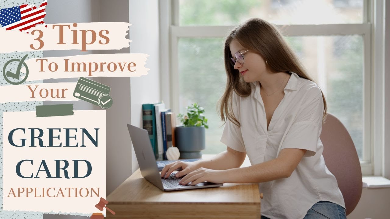 3 Tips to Improve your Green Card Application