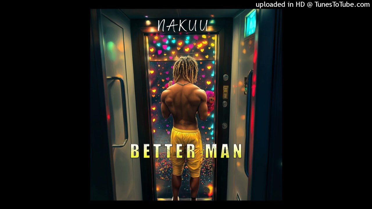 Nakuu - A Better Man ( Prod. Matt Diamond )