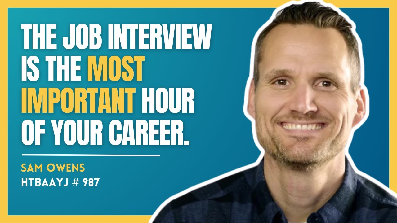 987: How to Ace Your Next Job Interview with Sam Owens