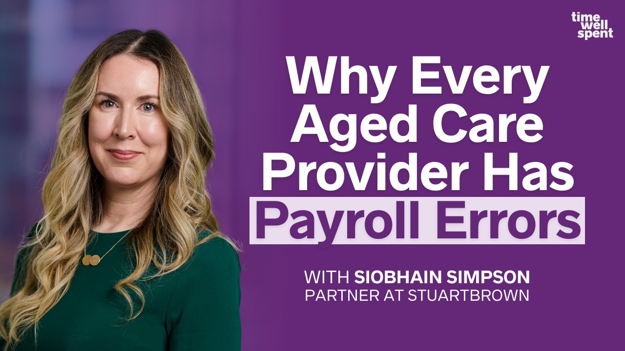 Why Every Aged Care Provider Has Payroll Errors and What to Do About It with Siobhain Simpson