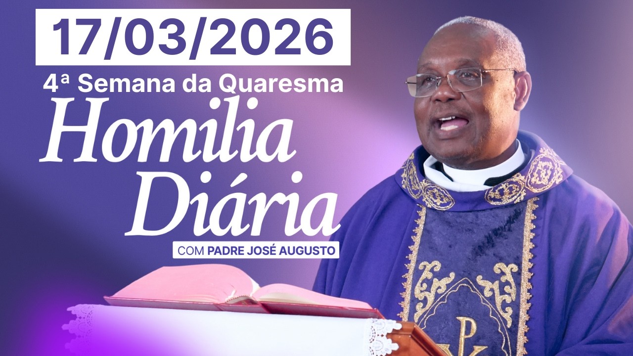 HOMILIA DIÁRIA | 4ª Semana da Quaresma