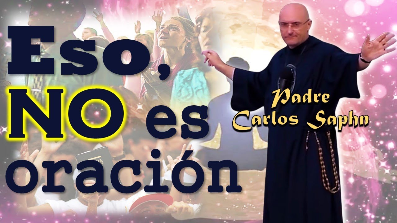 ESO NO ES ORACIÓN - P. Carlos Spahn