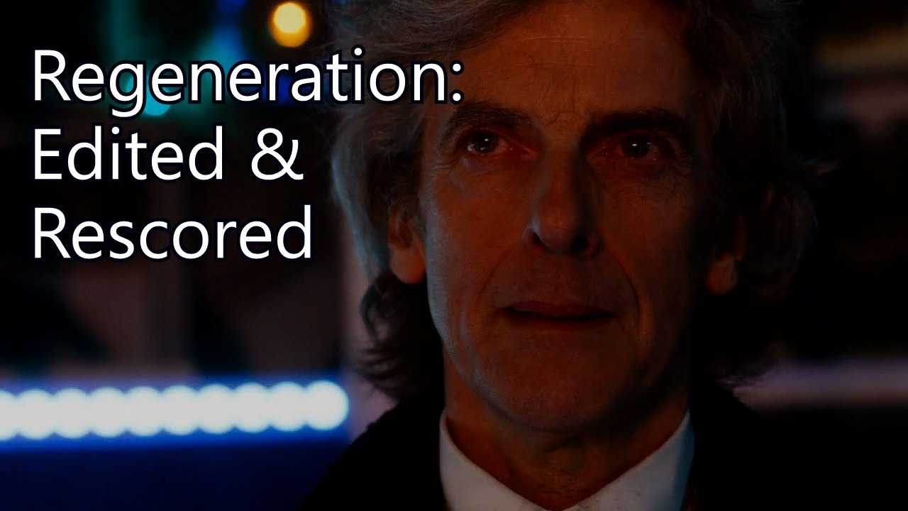 The 12th Doctor's Regeneration Speech - Edited and Rescored